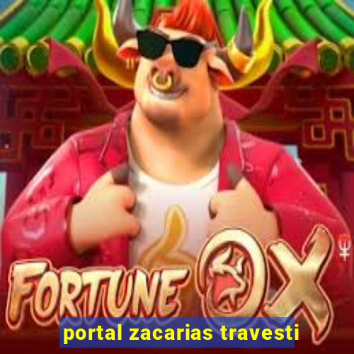 portal zacarias travesti